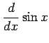 $\displaystyle \frac{d}{dx}\sin x$