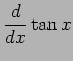 $\displaystyle \frac{d}{dx}\tan x$