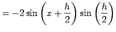 $\displaystyle =-2\sin\left(x+\frac{h}{2}\right)\sin\left(\frac{h}{2}\right)$