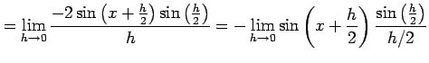 $\displaystyle = \lim_{h\to0} \frac{-2\sin\left(x+\frac{h}{2}\right)\sin\left(\f...
...{h\to0} \sin\left(x+\frac{h}{2}\right) \frac{\sin\left(\frac{h}{2}\right)}{h/2}$