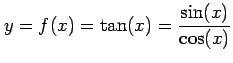 $\displaystyle y=f(x)=\tan(x)=\frac{\sin(x)}{\cos(x)}$