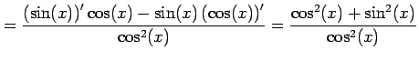 $\displaystyle = \frac{ \left(\sin(x)\right)'\cos(x)- \sin(x)\left(\cos(x)\right)'}{\cos^2(x)} = \frac{\cos^2(x)+\sin^2(x)}{\cos^2(x)}$