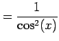 $\displaystyle =\frac{1}{\cos^2(x)}$