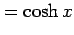 $\displaystyle =\cosh x$