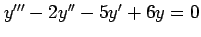 $ y'''-2y''-5y'+6y=0$