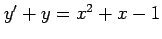 $ y'+y=x^2+x-1$