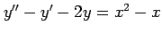 $ y''-y'-2y=x^2-x$