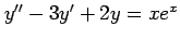 $ y''-3y'+2y=xe^{x}$