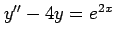 $ y''-4y=e^{2x}$