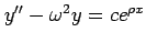 $ y''-\omega^2y=ce^{\rho x}$