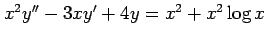 $ x^2y''-3xy'+4y=x^2+x^2\log x$