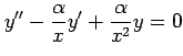 $ \displaystyle{y''-\frac{\alpha}{x}y'+\frac{\alpha}{x^2}y=0}$