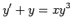 $\displaystyle y'+y=xy^3$