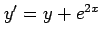 $ y'=y+e^{2x}$