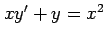 $ xy'+y=x^2$