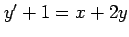 $ y'+1=x+2y$