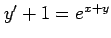 $ y'+1=e^{x+y}$