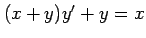 $ (x+y)y'+y=x$