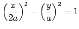 $ \displaystyle{\left(\frac{x}{2a}\right)^2-\left(\frac{y}{a}\right)^2=1}$