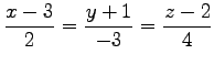 $ \displaystyle{\frac{x-3}{2}=
\frac{y+1}{-3}=
\frac{z-2}{4}}$