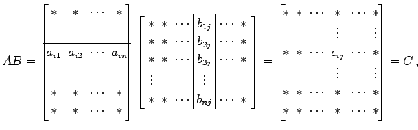 $\displaystyle AB= \begin{bmatrix}\!*\! & \!*\! & \!\cdots\! & \!*\! \\ \!\vdots...
...! \\ \!*\! & \!*\! & \!\cdots\! & \!*\! & \!\cdots\! & \!*\! \end{bmatrix}=C\,,$