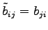 $ \tilde{b}_{ij}=b_{ji}$