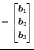 $\displaystyle = \begin{bmatrix}\vec{b}_{1} \\ \vec{b}_{2} \\ \vec{b}_{3} \end{bmatrix}$