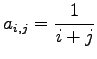 $ \displaystyle{a_{i,j}=\frac{1}{i+j}}$