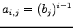 $ a_{i,j}=(b_j)^{i-1}$