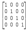 $ \begin{bmatrix}
1 \!&\! 0 \!&\! 0 \!&\! 0 \\ [-.5ex]
0 \!&\! 1 \!&\! 0 \!&\! 0...
...x]
0 \!&\! 0 \!&\! 1 \!&\! 0 \\ [-.5ex]
0 \!&\! 0 \!&\! 0 \!&\! 1
\end{bmatrix}$