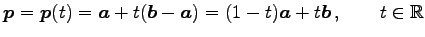 $\displaystyle \vec{p}=\vec{p}(t)= \vec{a}+t(\vec{b}-\vec{a})= (1-t)\vec{a}+t\vec{b}\,, \qquad t\in\mathbb{R}$