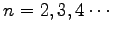 $ n=2,3,4\cdots$