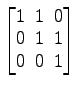 $ \begin{bmatrix}
1\! & \!1\! & \!0 \\ [-0.5ex]
0\! & \!1\! & \!1 \\ [-0.5ex]
0\! & \!0\! & \!1
\end{bmatrix}$