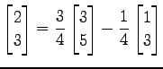 $\displaystyle \begin{bmatrix}2 \\ 3 \end{bmatrix}= \frac{3}{4} \begin{bmatrix}3 \\ 5 \end{bmatrix}- \frac{1}{4} \begin{bmatrix}1 \\ 3 \end{bmatrix}$