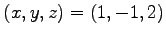 $ (x,y,z)=(1,-1,2)$