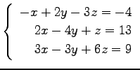 $ \left\{\begin{array}{r}
-x+2y-3z=-4 \\
2x-4y+z=13 \\
3x-3y+6z=9 \\
\end{array}\right. $