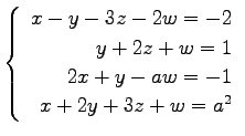 $ \left\{\begin{array}{r}
x-y-3z-2w=-2 \\
y+2z+w=1 \\
2x+y-aw=-1 \\
x+2y+3z+w=a^2
\end{array}\right. $