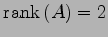 $\displaystyle \mathrm{rank}\,(A)=2$