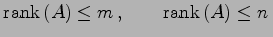 $\displaystyle \mathrm{rank}\,(A)\le m\,, \qquad \mathrm{rank}\,(A)\le n\,$