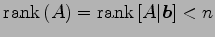 $\displaystyle \mathrm{rank}\,(A)=\mathrm{rank}\,[A\vert\vec{b}]<n$