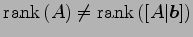 $ \mathrm{rank}\,(A)\neq\mathrm{rank}\,([A\vert\vec{b}])$