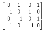 $ \begin{bmatrix}
0\! & \!1\! & \!0\! & \!1 \\ [-0.5ex] -1\! & \!0\! & \!1\! & \...
... 0\! & \!-1\! & \!0\! & \!1 \\ [-0.5ex] -1\! & \!0\! &
-1\! & \!0
\end{bmatrix}$