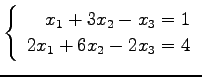 $ \left\{\begin{array}{r}
x_1+3x_2-x_3=1 \\
2x_1+6x_2-2x_3=4
\end{array}\right. $