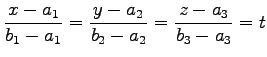 $\displaystyle \frac{x-a_{1}}{b_{1}-a_{1}}= \frac{y-a_{2}}{b_{2}-a_{2}}= \frac{z-a_{3}}{b_{3}-a_{3}}=t$