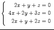 $ \left\{\begin{array}{r}
2x+y+z=0 \\
4x+2y+3z=0 \\
2x+y+2z=0
\end{array}\right. $