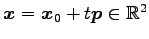 $ \vec{x}=\vec{x}_0+t\vec{p}\in\mathbb{R}^2$