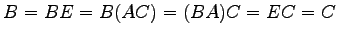 $\displaystyle B=BE=B(AC)=(BA)C=EC=C$