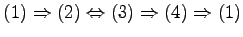 $ (1)\Rightarrow(2)\Leftrightarrow(3)\Rightarrow(4)\Rightarrow(1)$