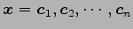 $ \vec{x}=\vec{c}_{1},\vec{c}_{2},\cdots,\vec{c}_{n}$