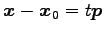 $ \vec{x}-\vec{x}_0=t\vec{p}$